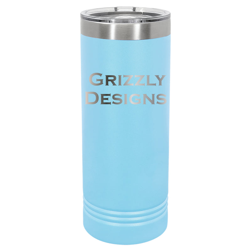22 OZ Skinny Custom Laser Engraved Tumblers - Grizzly Designs